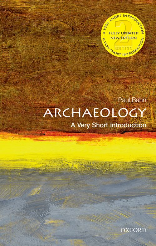 Archaeology: A Very Short Introduction (2nd edition) [#010]