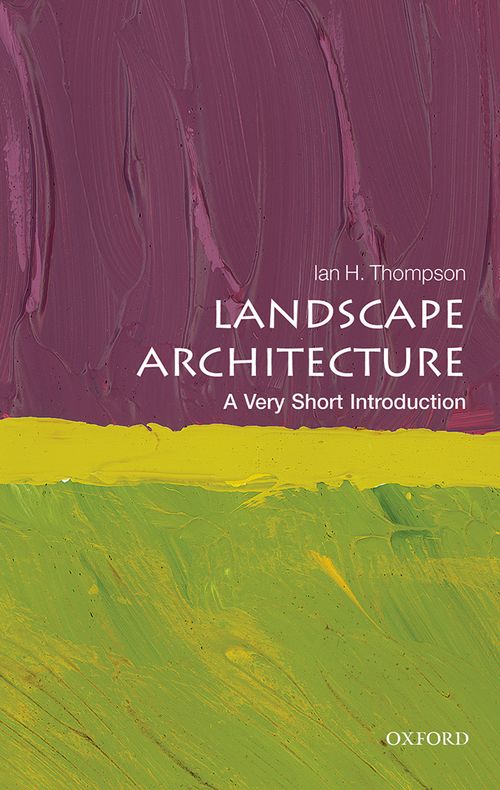 Landscape Architecture: A Very Short Introduction [#387]