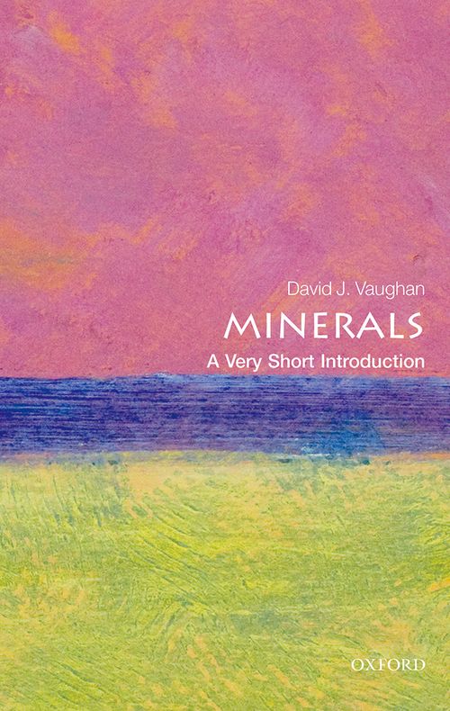 Minerals: A Very Short Introduction [#406]