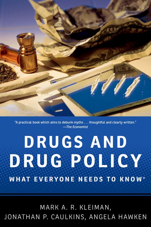 Drugs and Drug Policy: What Everyone Needs to Know®