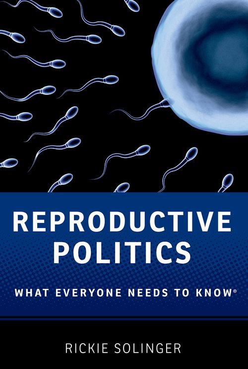 Reproductive Politics: What Everyone Needs to Know®