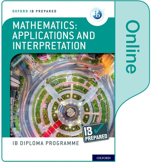 Oxford IB Diploma Programme: IB Prepared: Mathematics applications and interpretation (Online)