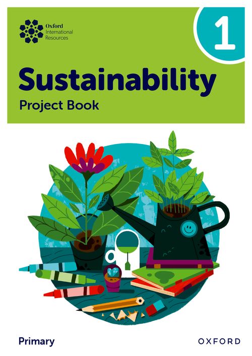 Oxford International Primary Sustainability: Project Book 1
