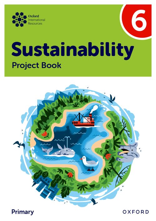 Oxford International Primary Sustainability: Project Book 6