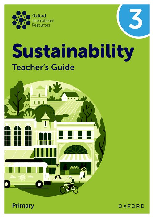Oxford International Sustainability: Teacher's Guide 3
