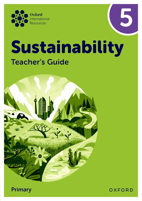 Oxford International Sustainability: Teacher's Guide 5