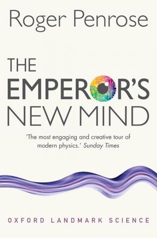 The Emperor's New Mind: Concerning Computers, Minds, and the Laws