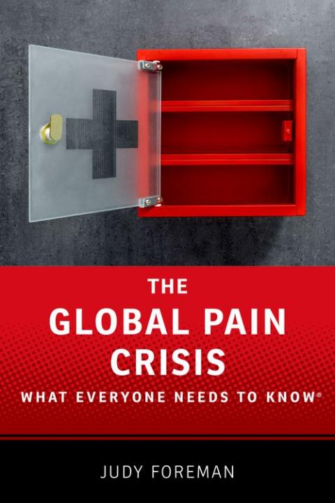 The Global Pain Crisis: What Everyone Needs to Know®