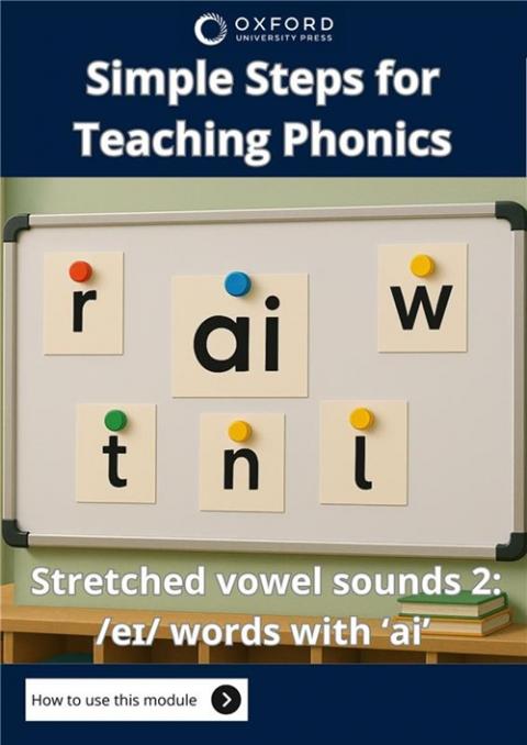 Simple Steps for Teaching Phonics: Module 4: Stretched Vowel Sounds 2: /eɪ/ words with “ai”