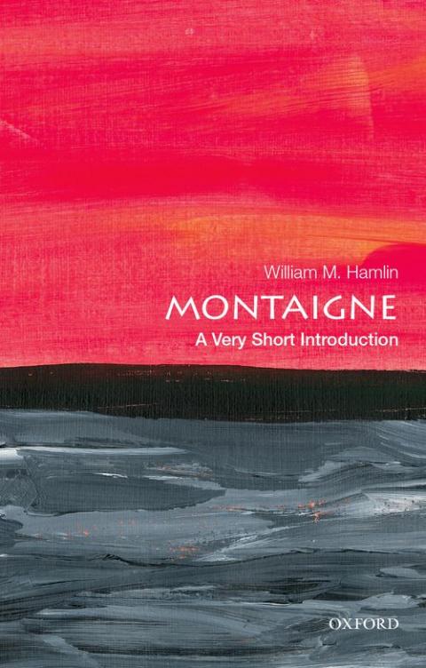 Montaigne: A Very Short Introduction [#658]