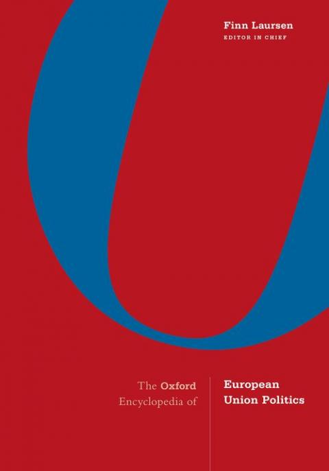 The Oxford Encyclopedia of European Union Politics: 4-Volume Set