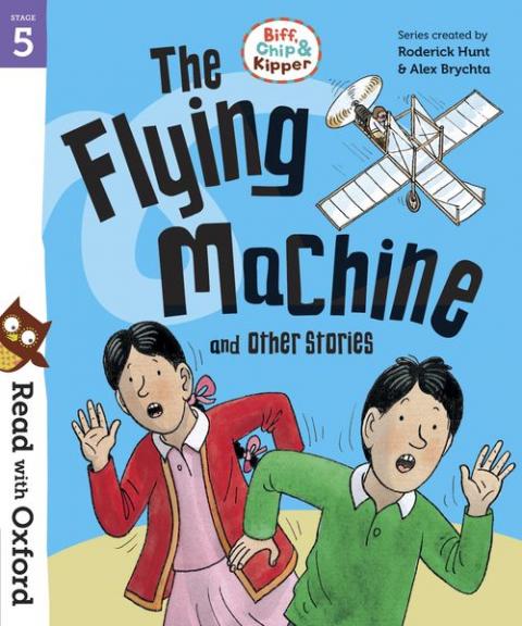 Read with Oxford: Stage 5: Biff, Chip and Kipper: The Flying Machine and Other Stories