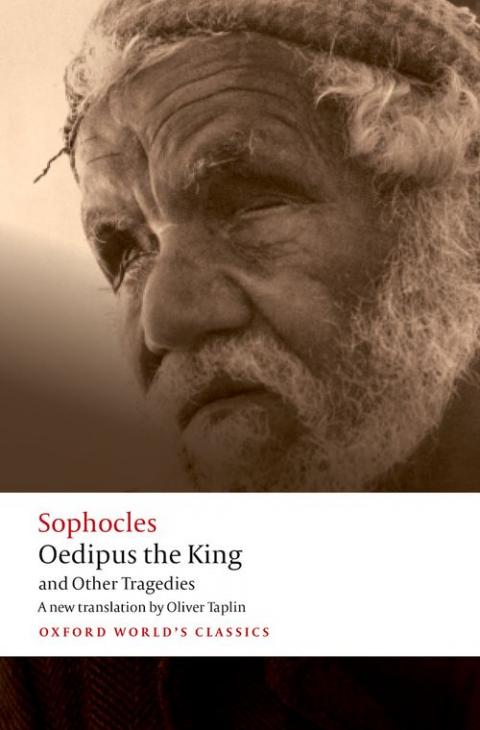 Oedipus the King and Other Tragedies: Oedipus the King, Aias, Philoctetes, Oedipus at Colonus