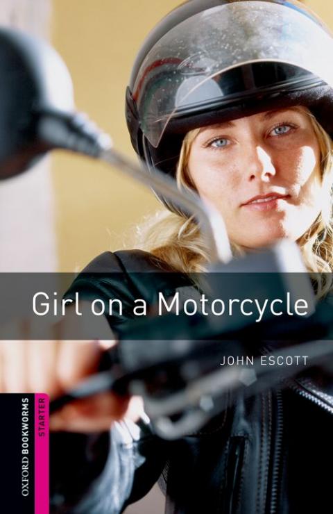 Oxford Bookworms Library Starter: Girl on a Motorcycle