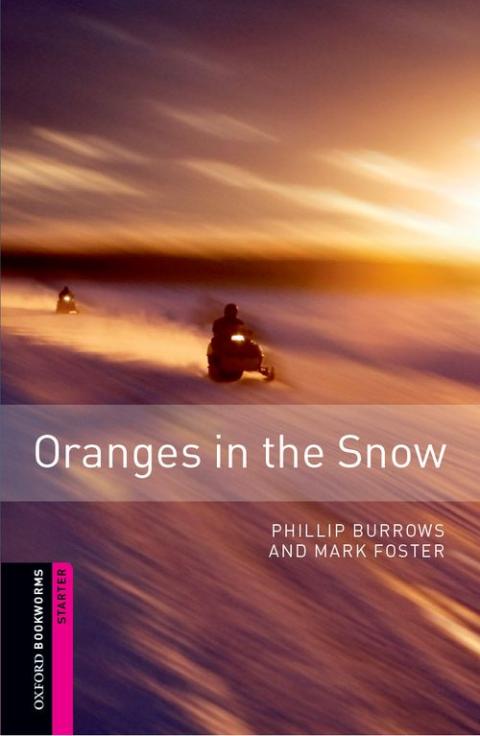 Oxford Bookworms Library Starter: Oranges in the Snow