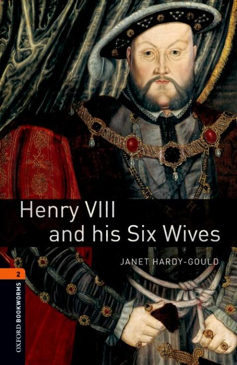 Oxford Bookworms Library Stage 2: Henry VIII and his Six Wives