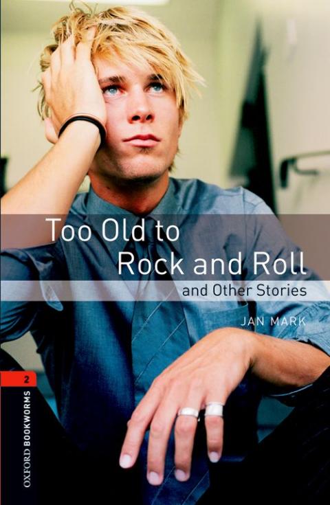 Oxford Bookworms Library Stage 2: Too Old to Rock and Roll and Other Stories