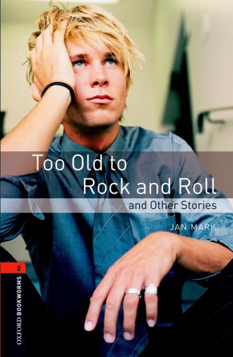 Oxford Bookworms Level Stage 2: Too Old to Rock and Roll and Other Stories