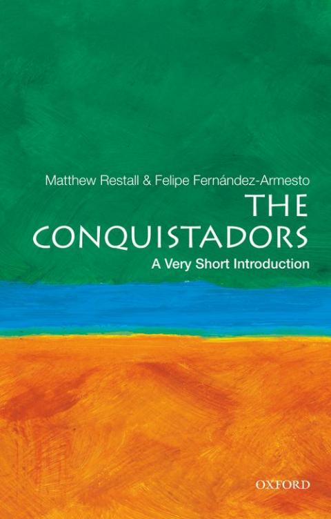The Conquistadors: A Very Short Introduction [#301]