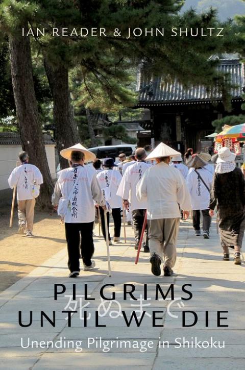 Pilgrims Until We Die: Unending Pilgrimage in Shikoku