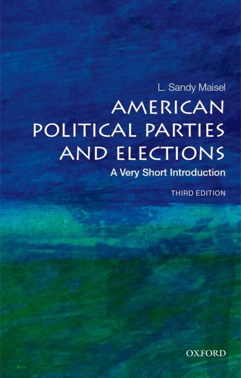 American Political Parties and Elections: A Very Short Introduction (3rd edition) [#169]