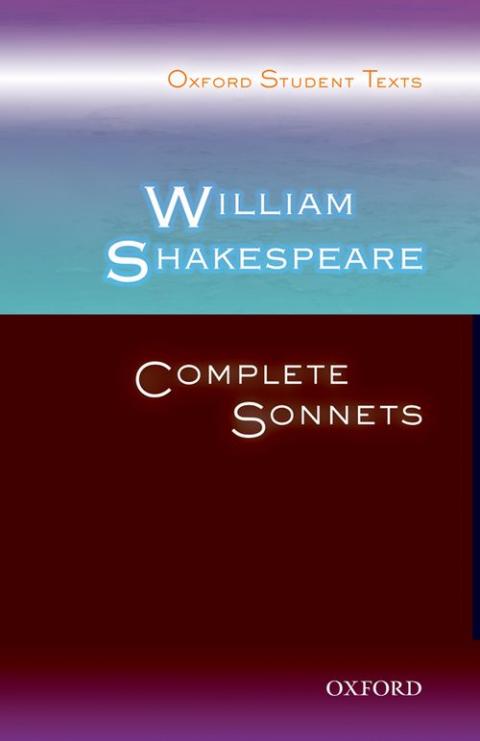 Oxford Student Texts: William Shakespeare: Complete Sonnets