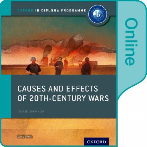 Causes and Effects of 20th Century Wars: IB History Online Course Book: Oxford IB Diploma Programme