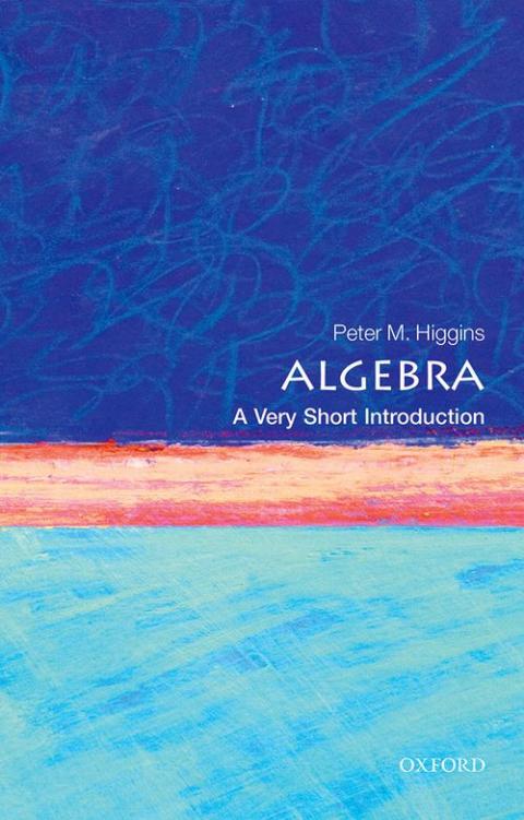 Algebra: A Very Short Introduction [#447]