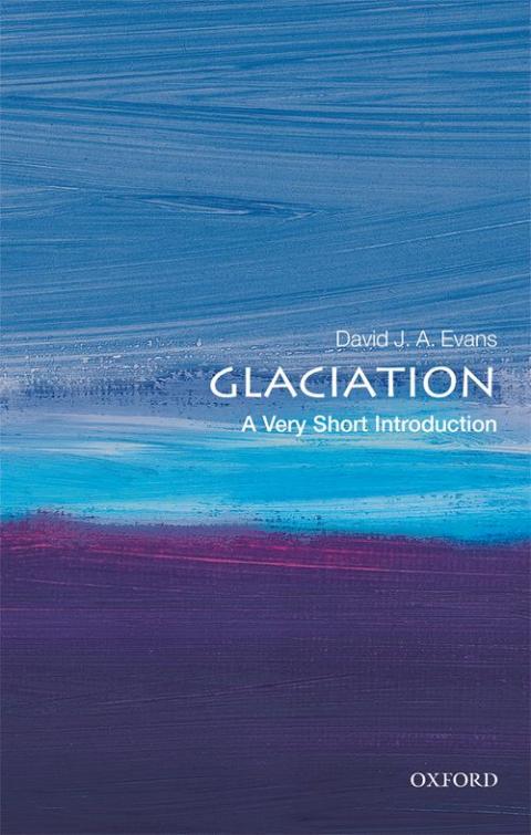 Glaciation: A Very Short Introduction [#583]