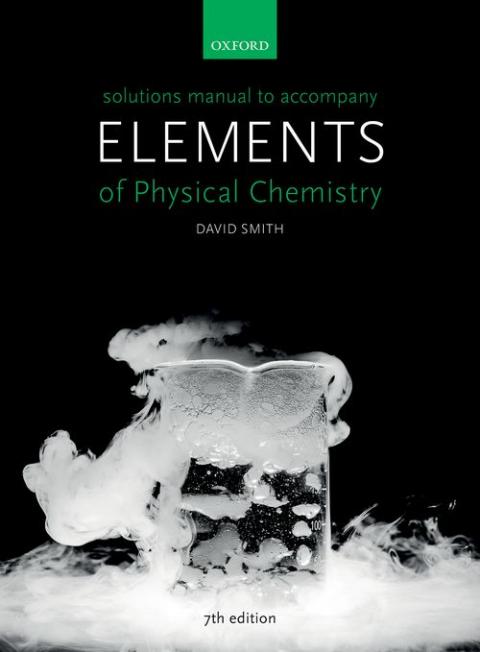 Solutions Manual to accompany Elements of Physical Chemistry (7th