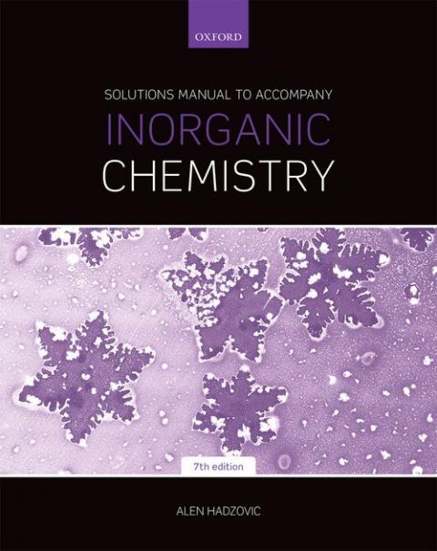 Solutions Manual to Accompany Inorganic Chemistry (7th edition)