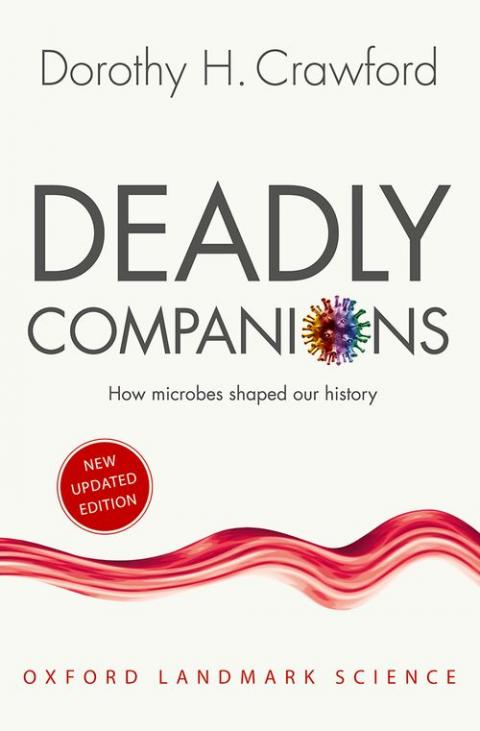 Deadly Companions: How microbes shaped our history (Oxford Landmark Science)