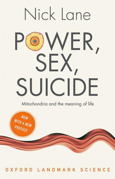 Power, Sex, Suicide: Mitochondria and the meaning of life (Oxford