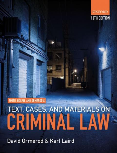 Smith, Hogan, & Ormerod's Text, Cases, & Materials on Criminal Law (13th edition)