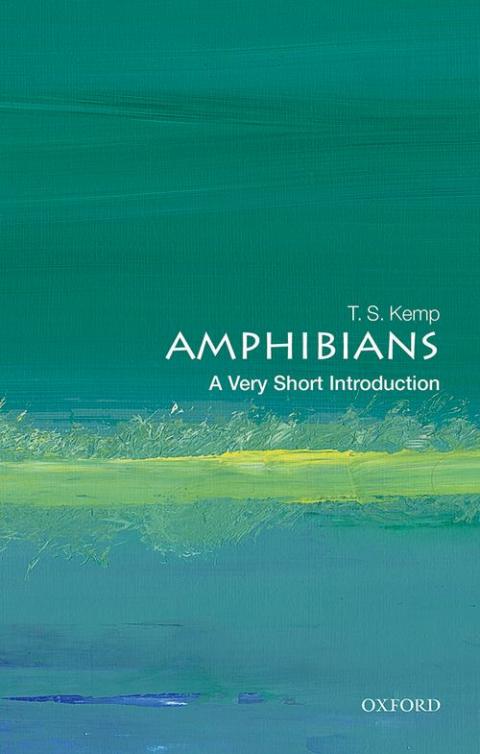 Amphibians: A Very Short Introduction [#670]