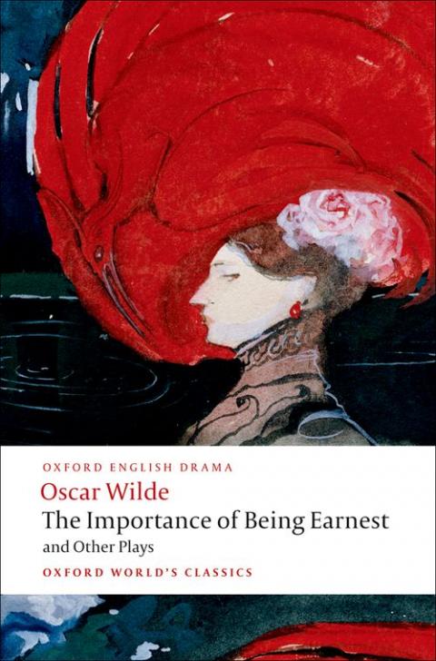 The Importance of Being Earnest and Other Plays: "Lady Windermere's Fan", "Salome", "A Woman of No Importance", "An Ideal Husband", "The Importance of Being Earnest"