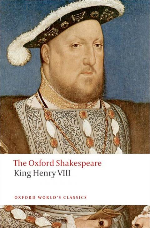 The King Henry VIII: The Oxford Shakespeare: Or All is True