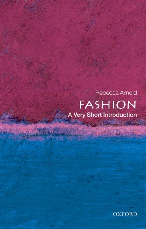 Fashion: A Very Short Introduction [#210] | Oxford University Press