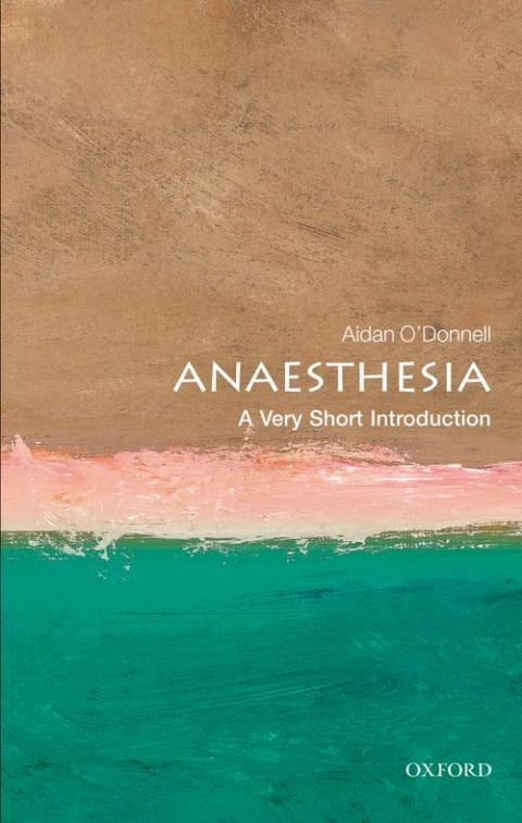 Anaesthesia: A Very Short Introduction [#313]