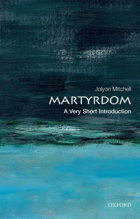 Martyrdom: A Very Short Introduction [#338]