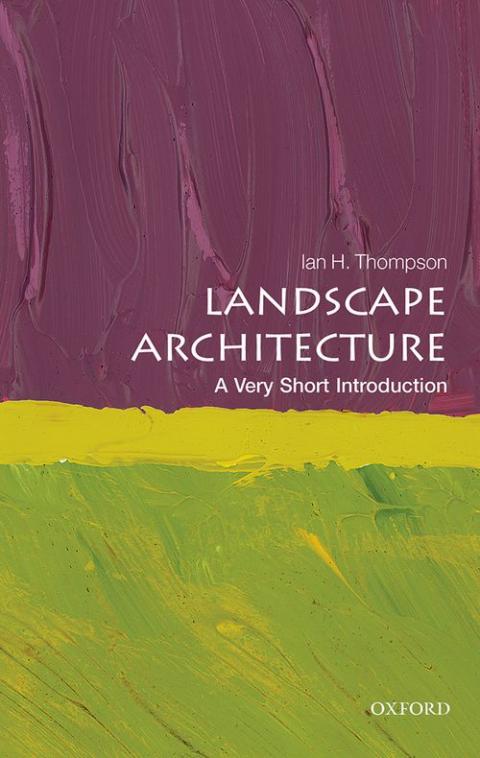 Landscape Architecture: A Very Short Introduction [#387]