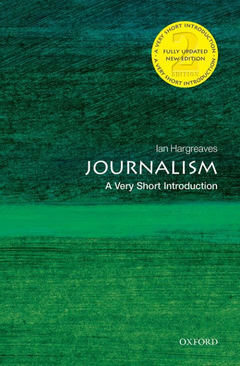 Journalism: A Very Short Introduction (2nd edition) [#139]