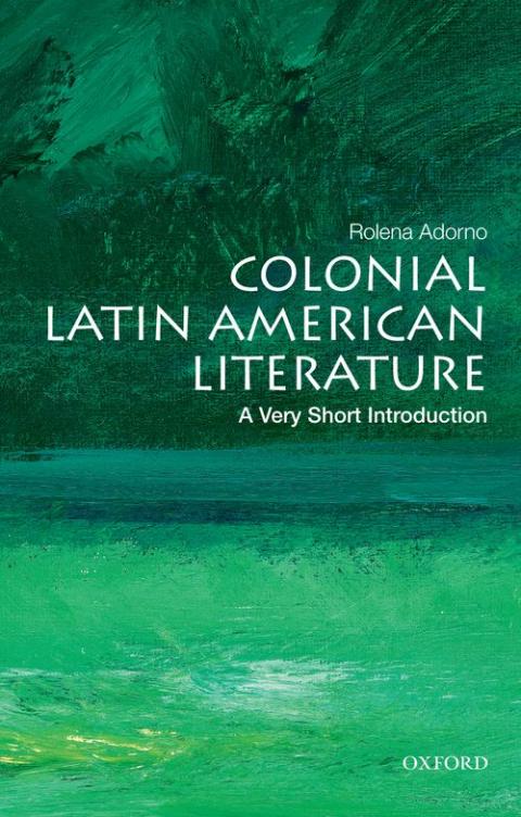 Colonial Latin American Literature: A Very Short Introduction [#294]