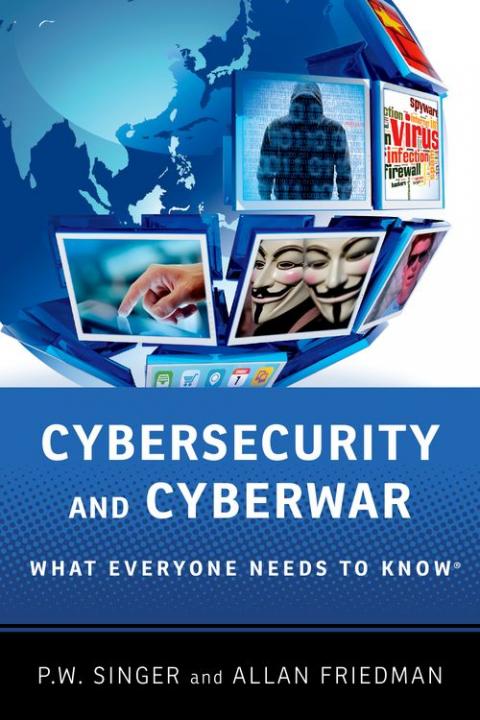 Cybersecurity and Cyberwar: What Everyone Needs to Know®