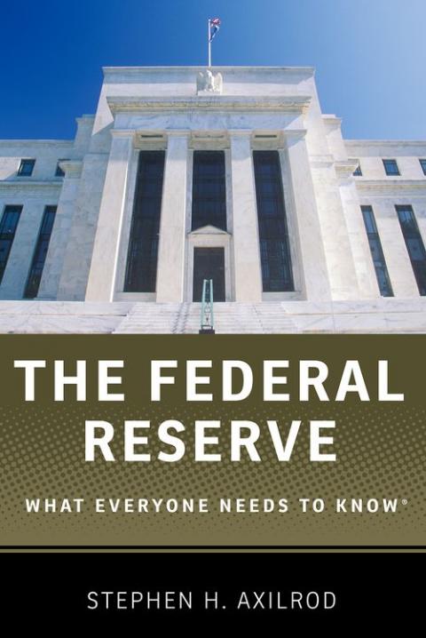 The Federal Reserve: What Everyone Needs to Know®